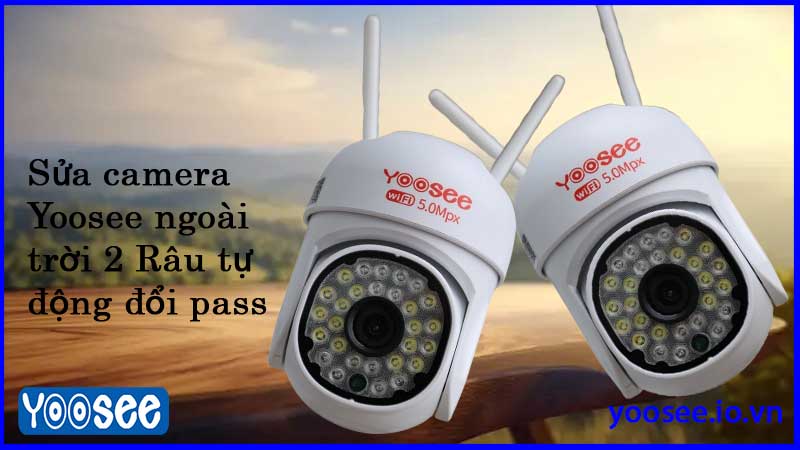 sua-camera-yoosee-2-rau-ngoai-troi-tu-dong-doi-pass-3