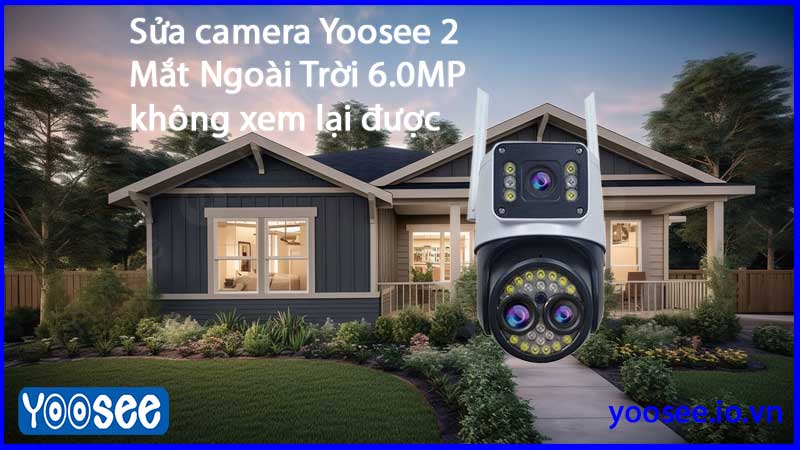 sua-camera-yoosee-2-mat-ngoai-troi-6-0mp-khong-xem-lai-duoc-1