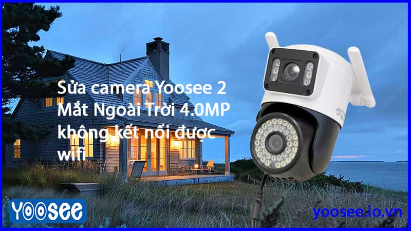 sua-camera-yoosee-2-mat-ngoai-troi-khong-ket-noi-duoc-wifi-1