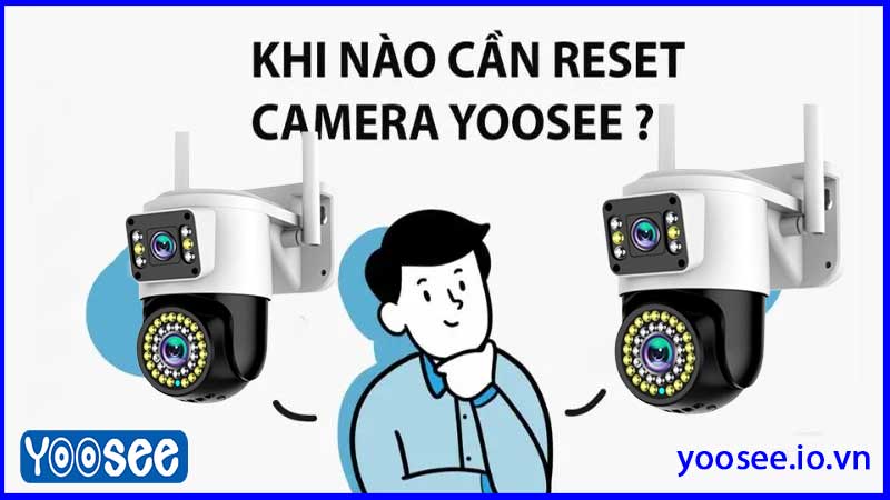 cach-reset-camera-yoosee-2-mat-khi-bi-loi-ket-noi-hoac-treo-2