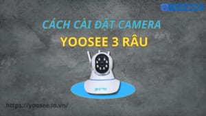 Cách cài đặt camera Yoosee 3 râu (6)
