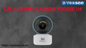 cach-cai-dat-camera-yoosee-u4-1