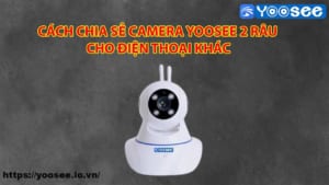 cach-chia-se-camera-yoosee-2-rau-cho-dien-thoai-khac-1