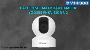 cach-reset-mat-khau-camera-yoosee-fnkvision-u2-5
