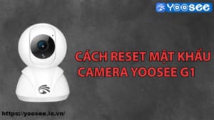cach-reset-mat-khau-camera-yoosee-g1-1