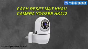 cach-reset-mat-khau-camera-yoosee-hk212-2-0mp-1