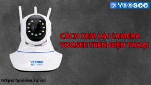 cach-xem-lai-camera-yoosee-3-rau-tren-dien-thoai-5