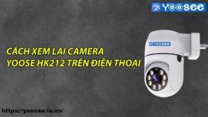cach-xem-lai-camera-yoosee-hk212-2-0mp-tren-dien-thoai-1