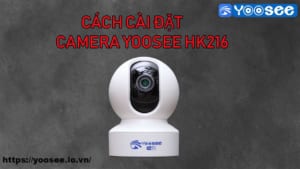 huong-dan-cai-dat-camera-yoosee-hk216-2-0mp-1