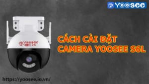 cach-cai-dat-camera-yoosee-s6l-ngoai-troi-1