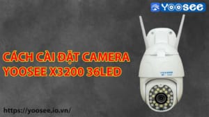 cach-cai-dat-camera-yoosee-x3200-36led-1