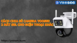 cach-chia-se-camera-yoosee-2-mat-s8l-cho-dien-thoai-khac-1
