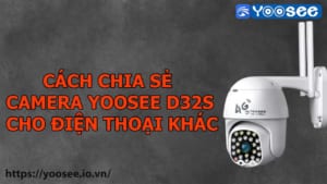 cach-chia-se-camera-yoosee-d32s-cho-dien-thoai-khac-1