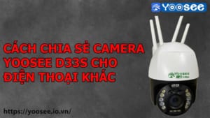 cach-chia-se-camera-yoosee-d33s-cho-dien-khac-1
