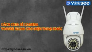cach-chia-se-camera-yoosee-x3200-36led-cho-dien-thoai-khac-1