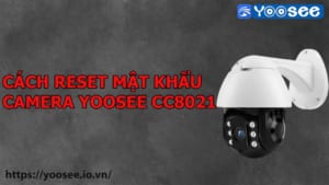cach-reset-mat-khau-camera-yoosee-cc8021-1