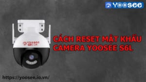 cach-reset-mat-khau-camera-yoosee-s6l-1