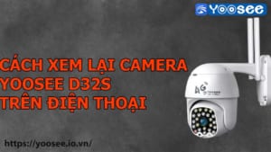 cach-xem-lai-camera-yoosee-d32s-tren-dien-thoai-1