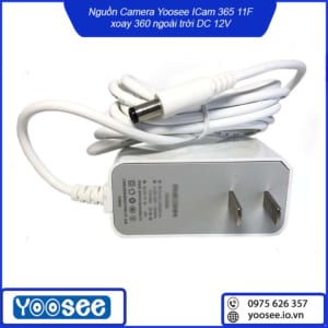 Nguồn Camera Yoosee ICam 365 11F xoay 360 ngoài trời DC 12V