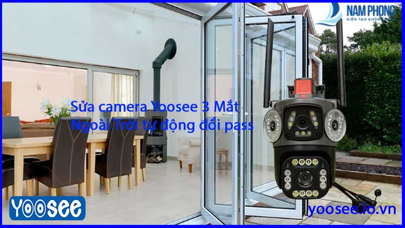 sua-camera-yoosee-3-mat-ngoai-troi-tu-dong-doi-pass