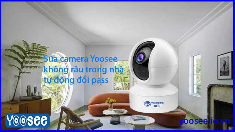 sua-camera-yoosee-khong-rau-trong-nha-tu-dong-doi-pass-2