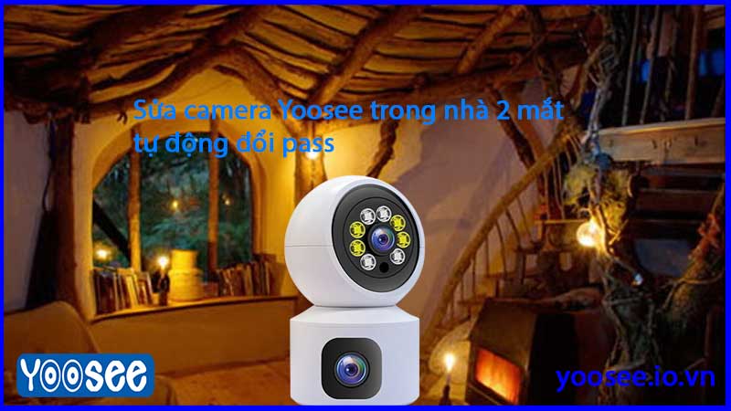 sua-camera-yoosee-trong-nha-2-mat-tu-dong-doi-pass